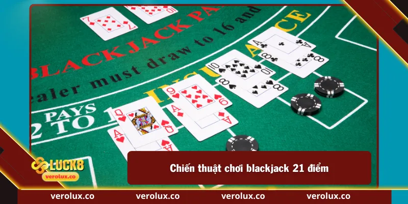 Chiến thuật chơi blackjack 21 điểm