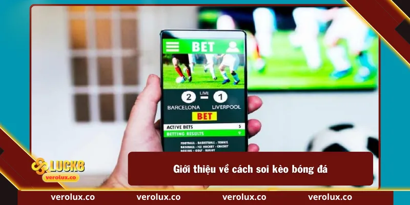 Giới thiệu về cách soi kèo bóng đá