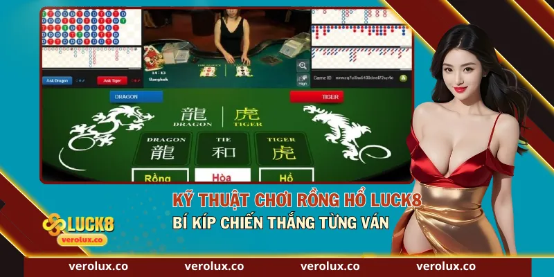 Kỹ Thuật Chơi Rồng Hổ Luck8 – Bí Kíp Chiến Thắng Từng Ván