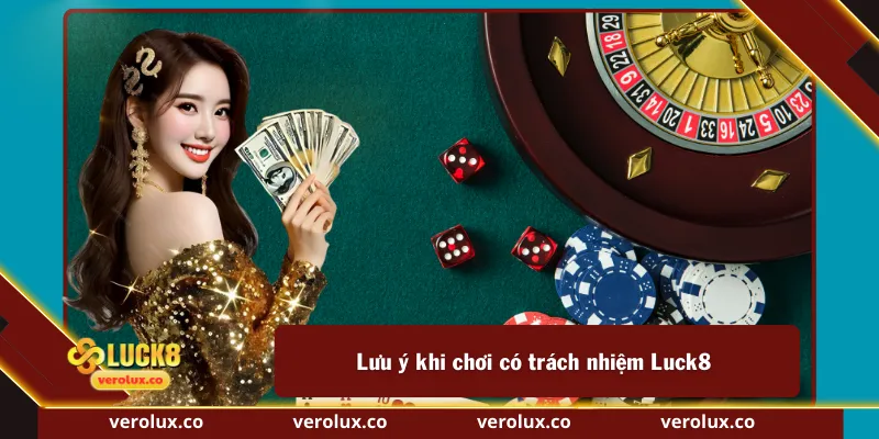Lưu ý khi chơi có trách nhiệm Luck8