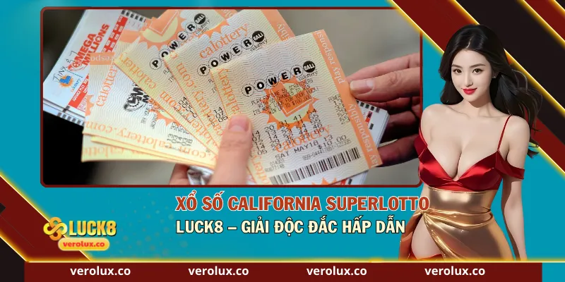 Xổ Số California Superlotto Luck8 – Giải Độc Đắc Hấp Dẫn